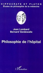 Jean Lombard et Bernard Vandewalle - Philosophie de l'hôpital.
