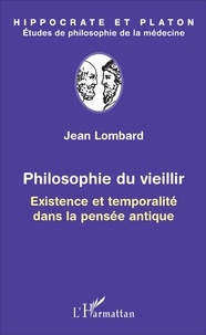 Jean Lombard - Philosophie du vieillir - Existence et temporalité dans la pensée antique.