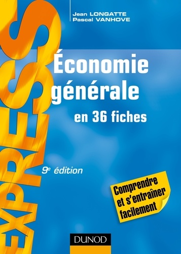 Jean Longatte et Pascal Vanhove - Économie générale - en 36 fiches.