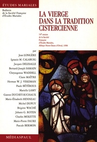 LA VIERGE DANS LA TRADITION CISTERCIENNE. 54ème session de la Société Française dEtudes Mariales, Abbaye Notre-Dame dOrval, 1998.pdf
