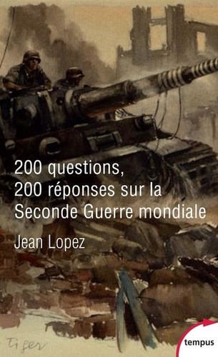 Jean Lopez - 200 questions 200 réponses sur la seconde Guerre Mondiale.