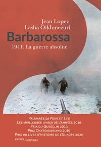 Jean Lopez et Lasha Otkhmezuri - Barbarossa - 1941 - La guerre absolue.
