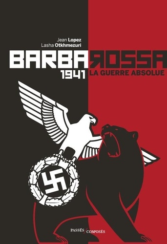 Barbarossa - 1941 - La guerre absolue de Jean Lopez - Grand Format - Livre  - Decitre