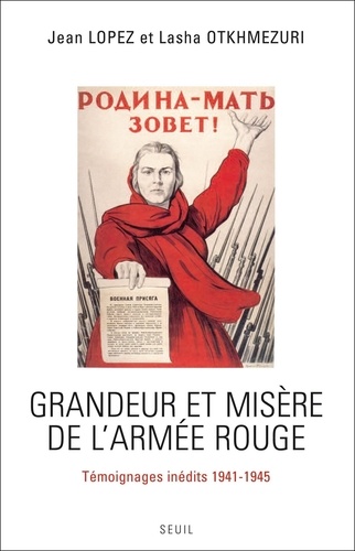 Grandeur et misère de l'Armée rouge. Témoignages inédits 1941-1945