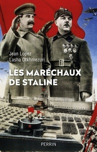 Jean Lopez - Les maréchaux de Staline.