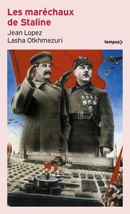 Jean Lopez et Lasha Otkhmezuri - Les maréchaux de Staline.