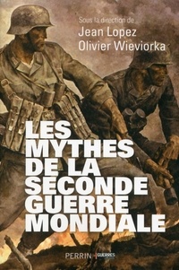 Téléchargement gratuit pour les livres pdf Les mythes de la Seconde Guerre mondiale (French Edition)