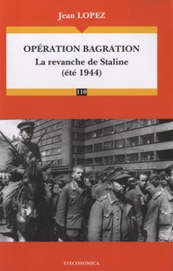 Jean Lopez - Opération Bagration - La revanche de Staline (été 1944).