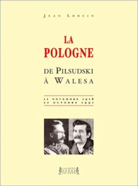 La Pologne de Pilsudski à Walesa