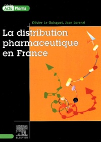 Jean Lorenzi et Olivier Le Guisquet - La distribution pharmaceutique en France.