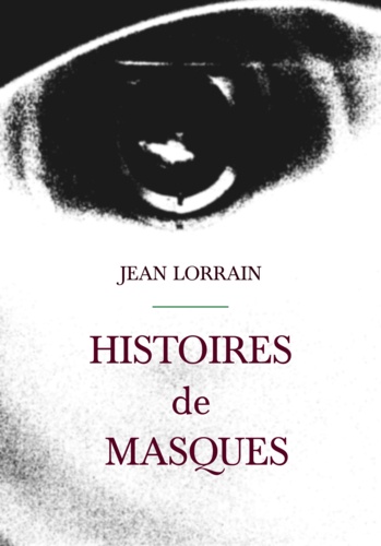 Jean Lorrain - Histoires de masques.