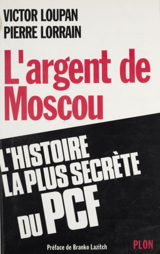 L'argent de Moscou. L'histoire la plus secrète du PCF