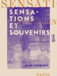 Jean Lorrain - Sensations et Souvenirs.