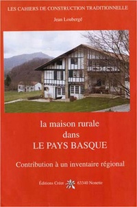 Jean Loubergé - La maison rurale dans le Pays Basque.