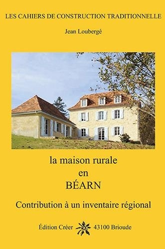 La maison rurale en bearn. Contribution à un inventaire régional