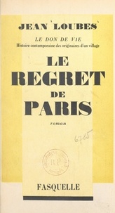 Jean Loubes - Le don de vie, histoire contemporaine des originaires d'un village (1) - Le regret de Paris.