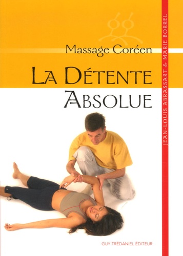 Jean-Louis Abrassart et Marie Borrel - La détente absolue - Massage coréen.