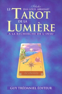 LE TAROT DE LA LUMIERE. A le recherche de linsu, avec un jeu de tarots, accompagné dun livre explicatif richement illustré.pdf