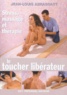 Jean-Louis Abrassart - Le Toucher Liberateur. Stress, Massage Et Therapie.