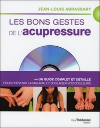 Jean-Louis Abrassart - Les bons gestes de l'acupressure - Un guide complet et détaillé pour prévenir la maladie et soulager vos douleurs. 1 DVD