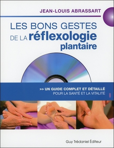 Les bons gestes de la réflexologie plantaire -... de Jean-Louis Abrassart -  Livre - Decitre