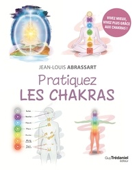 Jean-Louis Abrassart - Pratiquez les chakras.