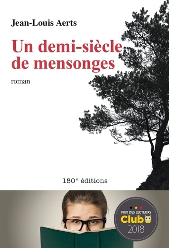 Jean-Louis Aerts - Un demi-siècle de mensonges - Roman - Prix des lecteurs Club 2018.