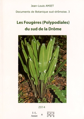 Jean-Louis Amiet - Les fougères (Polypodiales) du sud de la Drôme.