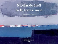 Nicolas de Staël, ciels, terres, mers