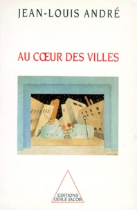 Jean-Louis André - Au coeur des villes.