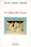 Jean-Louis André - Au coeur des villes.