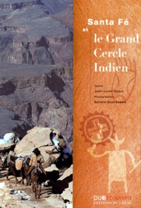 Jean-Louis André et Sylvain Grandadam - Santa Fé et le Grand cercle indien.