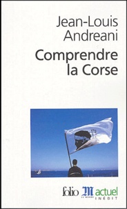 Jean-Louis Andreani - Comprendre la Corse.