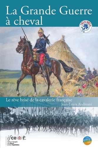 Jean-Louis Andreani - La Grande Guerre à cheval - Le rêve brisé de la cavalerie française.