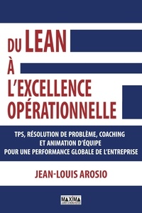 Ebooks pour iPhone téléchargement gratuit Du LEAN à l'excellence opérationnelle in French FB2 PDF 9782818809211 par Jean-Louis Arosio