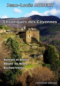 Jean-Louis Aubert - Chroniques des Cévennes - Bancels et Accols ; Bésals ou Béals ; Ruches-trons.