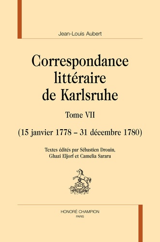 Correspondance littéraire de Karlsruhe. Tome 7 (15 janvier 1778 - 31 décembre 1780)