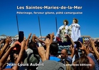 Jean-Louis Aubert - Les Saintes-Maries-de-la-Mer - Pèlerinage, ferveur gitane, piété camarguaise.