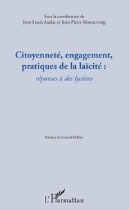 Jean-Louis Auduc et Jean-Pierre Rosenczveig - Citoyenneté, engagement, pratiques de la laïcité - Réponses à des lycéens.