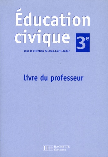 Jean-Louis Auduc - Education civique 3e - Livre du professeur.