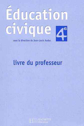 Jean-Louis Auduc - Education Civique 4eme. Livre Du Professeur.