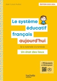 Jean-Louis Auduc - Le Système éducatif français aujourd'hui - PDF Web - Ed. 2023-2024.