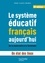 Le système éducatif français aujourd'hui. Un état des lieux, de la maternelle à la Terminale