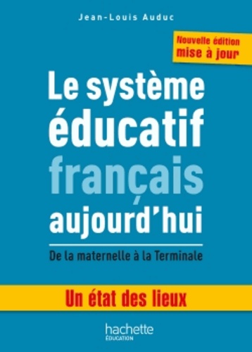 Le système éducatif français aujourd'hui. De la maternelle à la Terminale  Edition 2016