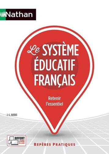 Le système éducatif français. Retenir l'essentiel