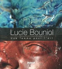 Jean-Louis Augé - Lucie Bouniol - Une femme pour l'art.