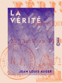 Jean Louis Auger - La Vérité - Chronique du 24 avril au 19 mai 1848.