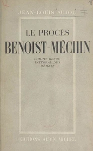 Le procès Benoist-Méchin, 29 mai-6 juin 1947