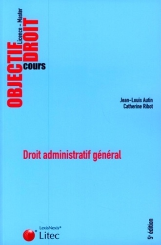 Jean-Louis Autin et Catherine Ribot - Droit administratif général.