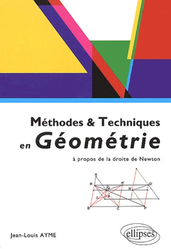 Jean-Louis Ayme - Méthodes & techniques en géométrie - A propos de la droite de Newton.